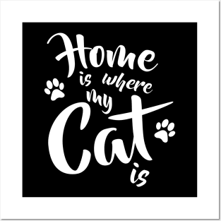 Home is where my cat is - Funny Cat Lovers Gift Posters and Art